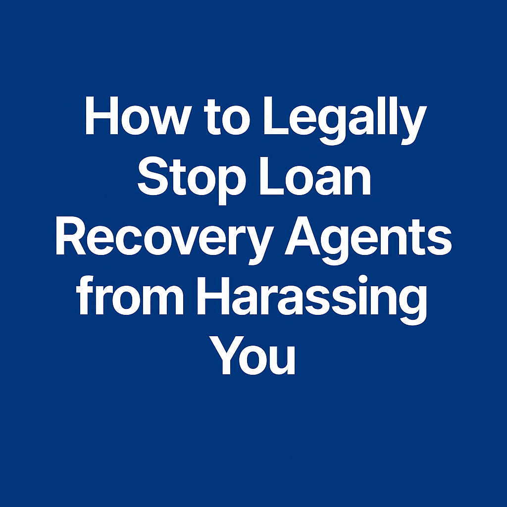 Stop loan recovery agent harassment