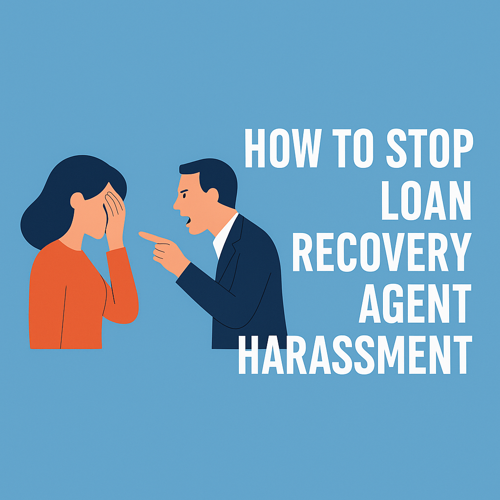 how to stop loan recovery agent harassment